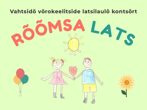 Kontsõrt «Rõõmsa lats» näütäs 18 vahtsõt võrokeelist latsilaulu